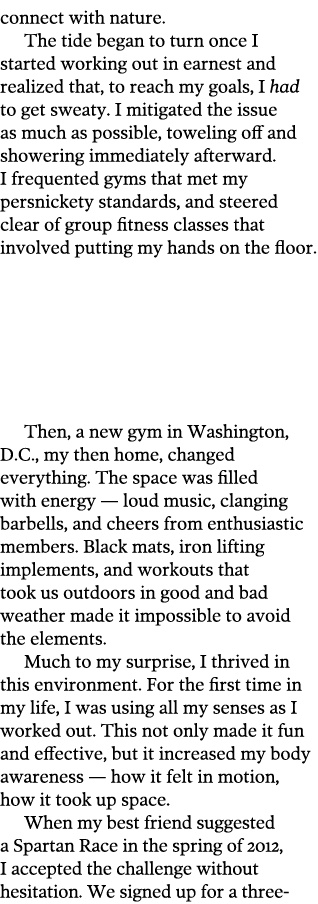 connect with nature  The tide began to turn once I started working out in earnest and realized that  to reach my goal   