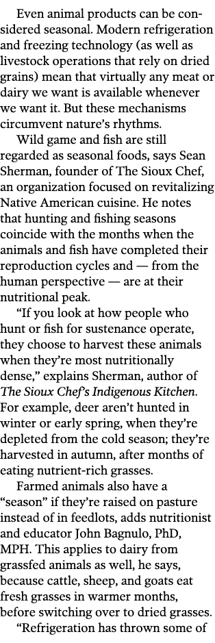 Even animal products can be considered seasonal  Modern refrigeration and freezing technology  as well as livestock o   