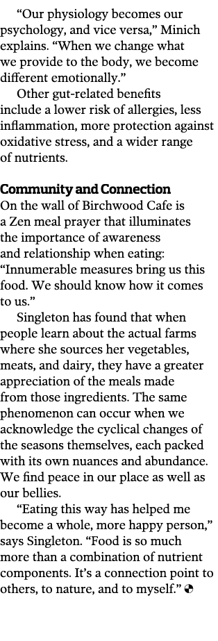  Our physiology becomes our psychology  and vice versa   Minich explains   When we change what we provide to the body   