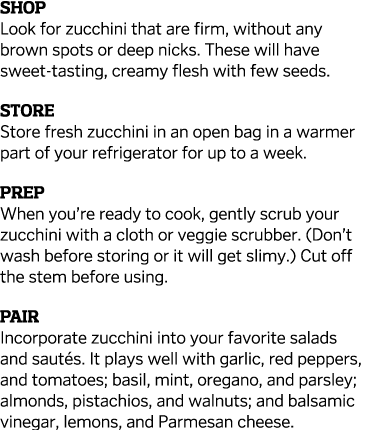 Shop Look for zucchini that are firm  without any brown spots or deep nicks  These will have sweet-tasting  creamy fl   