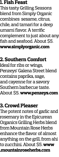 1  Fish Feast This tasty Grilling Seasons blend from Simply Organic combines sesame  citrus  chile  and tamari for a    