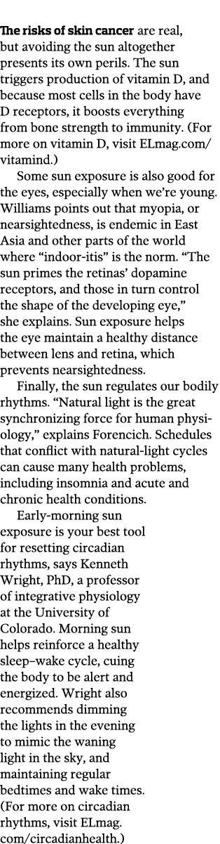  The risks of skin cancer are real  but avoiding the sun altogether presents its own perils  The sun triggers product   