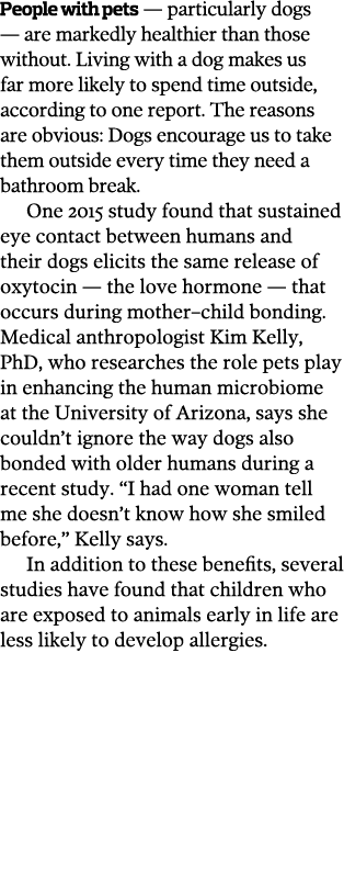People with pets — particularly dogs — are markedly healthier than those without  Living with a dog makes us far more   