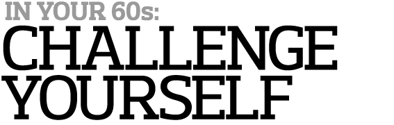  In Your 60s  Challenge Yourself