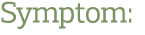 Symptom  