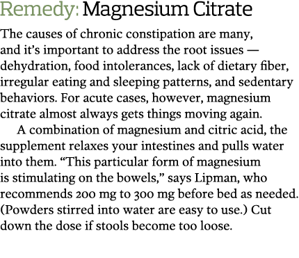 Remedy  Magnesium Citrate The causes of chronic constipation are many  and it s important to address the root issues    