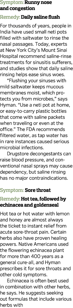 Symptom  Runny nose and congestion Remedy  Daily saline flush For thousands of years  people in India have used small   