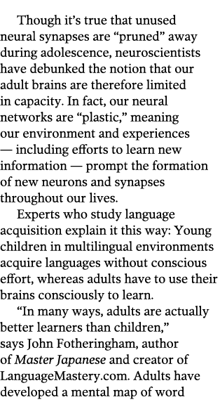 Though it s true that unused neural synapses are  pruned  away during adolescence  neuroscientists have debunked the    