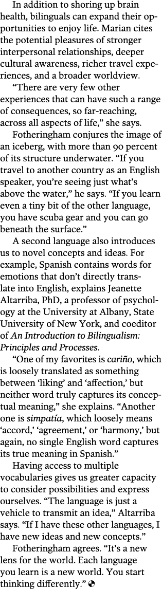 In addition to shoring up brain health  bilinguals can expand their opportunities to enjoy life  Marian cites the pot   