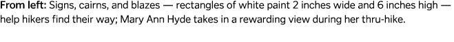 From left  Signs  cairns  and blazes — rectangles of white paint 2 inches wide and 6 inches high — help hikers find t   