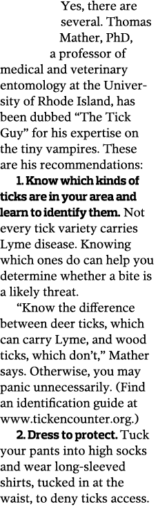 Yes  there are several  Thomas Mather  PhD  a professor of medical and veterinary entomology at the Univer sity of Rh   