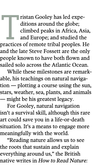  Tristan Gooley has led expeditions around the globe  climbed peaks in Africa  Asia  and Europe  and studied the prac   