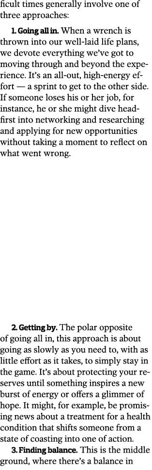 ficult times generally involve one of three approaches  1  Going all in  When a wrench is thrown into our well-laid l   