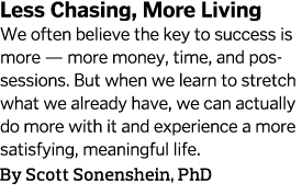 Less Chasing, More Living     We often believe the key to success is more — more money, time, and possessions  But wh   