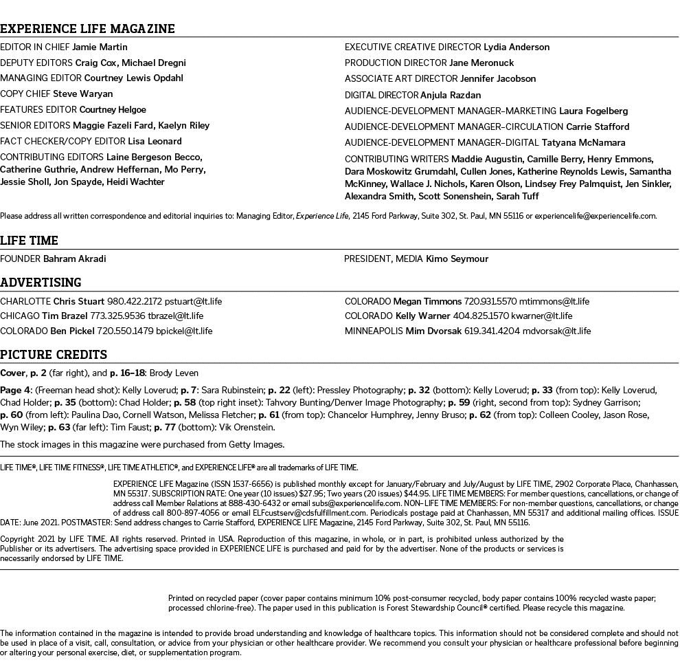  EXPERIENCE LIFE MAGAZINE editor in chief Jamie Martin Deputy Editors Craig Cox, Michael Dregni Managing Editor Court   