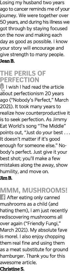 Losing my husband two years ago to cancer reminds me of your journey  We were together over 50 years, and during his    