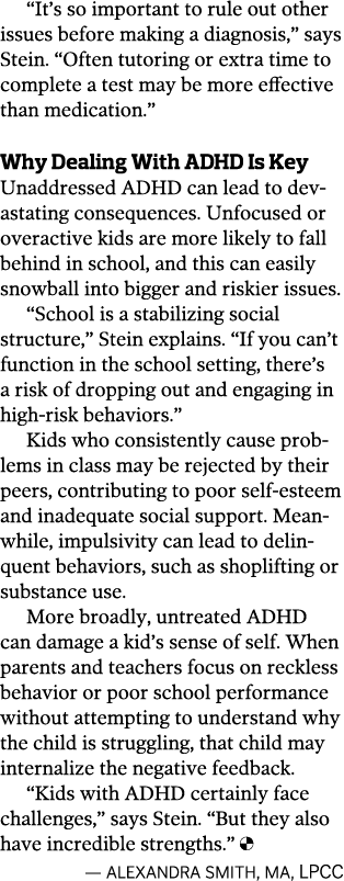  It s so important to rule out other issues before making a diagnosis,  says Stein   Often tutoring or extra time to    