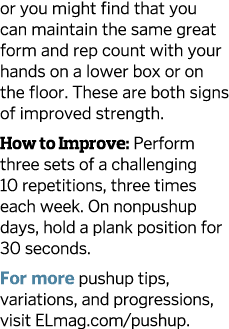 or you might find that you can maintain the same great form and rep count with your hands on a lower box or on the fl   
