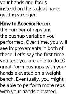 your hands and focus instead on the task at hand: getting stronger  How to Assess: Record the number of reps and the    