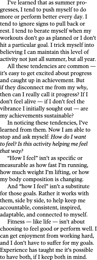 I ve learned that as summer progresses, I tend to push myself to do more or perform better every day  I tend to ignor   