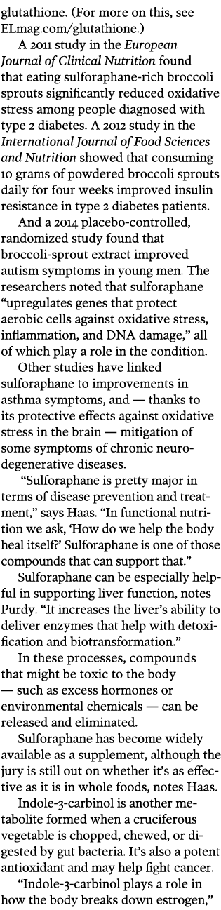 glutathione  (For more on this, see ELmag com glutathione ) A 2011 study in the European Journal of Clinical Nutritio   