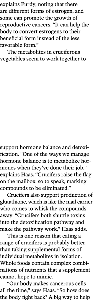explains Purdy, noting that there are different forms of estrogen, and some can promote the growth of reproductive ca   