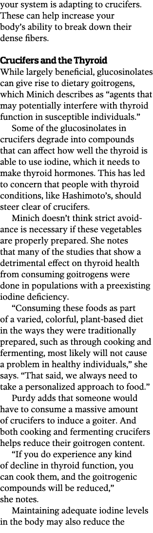 your system is adapting to crucifers  These can help increase your body s ability to break down their dense fibers  C   