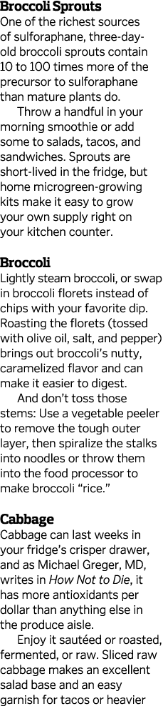 Broccoli Sprouts One of the richest sources of sulforaphane, three-day-old broccoli sprouts contain 10 to 100 times m   