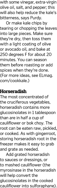 with some vinegar, extra-virgin olive oil, salt, and pepper; this will also help reduce the kale s bitterness, says P   