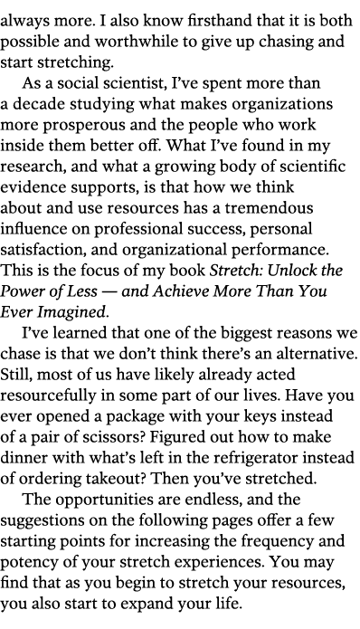 always more  I also know firsthand that it is both possible and worthwhile to give up chasing and start stretching  A   
