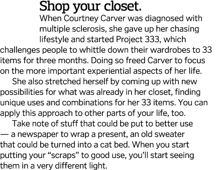 Shop your closet  When Courtney Carver was diagnosed with multiple sclerosis, she gave up her chasing lifestyle and s   