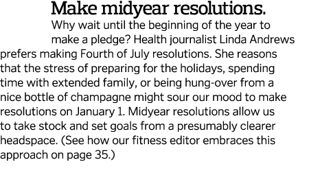 Make midyear resolutions  Why wait until the beginning of the year to make a pledge  Health journalist Linda Andrews    