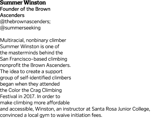 Summer Winston Founder of the Brown Ascenders  thebrownascenders;  summerseeking Multiracial, nonbinary climber Summe   