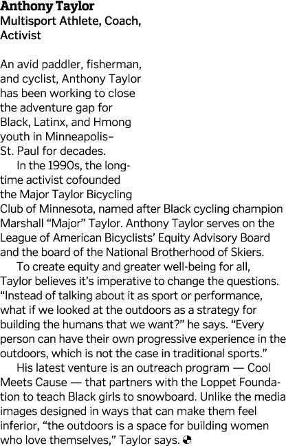 Anthony Taylor Multisport Athlete, Coach, Activist An avid paddler, fisherman, and cyclist, Anthony Taylor has been w   