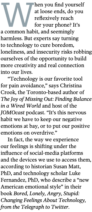 When you find yourself at loose ends, do you reflexively reach for your phone  It s a common habit, and seemingly har   