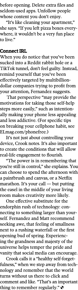 before opening  Delete extra files and seldom-used apps  Unfollow people whose content you don t enjoy   It s like cl   