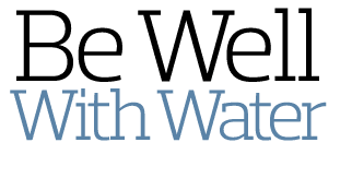  Be Well  With Water