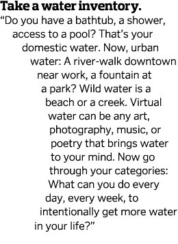 Take a water inventory    Do you have a bathtub, a shower, access to a pool  That s your domestic water  Now, urban w   
