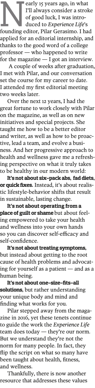 Nearly 15 years ago  in what I ll always consider a stroke of good luck  I was introduced to Experience Life s foundi   