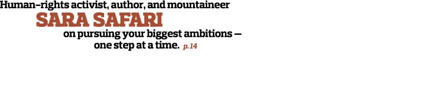 Human-rights activist  author  and mountaineer  SARA SAFARI         on pursuing your biggest ambitions —        one s   