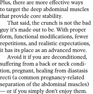 Plus  there are more effective ways to target the deep abdominal muscles that provide core stability  That said  the    