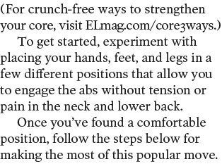  For crunch-free ways to strengthen your core  visit ELmag com core3ways   To get started  experiment with placing yo   