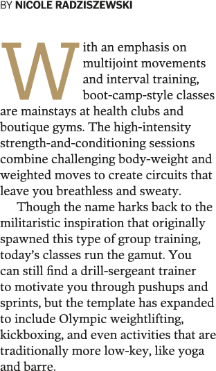 BY NICOLE RADZISZEWSKI With an emphasis on multijoint movements and interval training  boot-camp-style classes are ma   