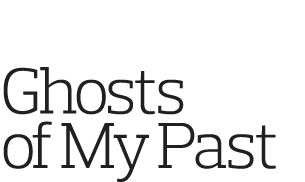 Ghosts of My Past