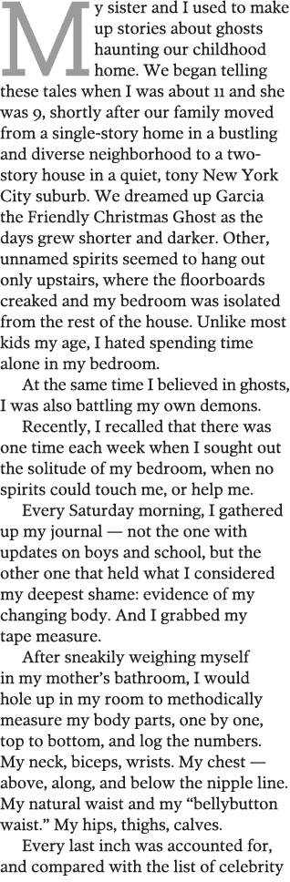 My sister and I used to make up stories about ghosts haunting our childhood home  We began telling these tales when I   