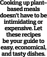 Cooking up plant-based meals doesn t have to be intimidating or expensive  Let these recipes be your guide to easy  e   