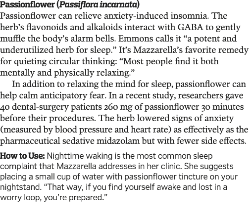 Passionflower  Passiflora incarnata  Passionflower can relieve anxiety-induced insomnia  The herb s flavonoids and al   