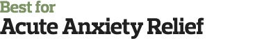 Best for Acute Anxiety Relief