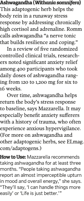 Ashwagandha  Withania somnifera  This adaptogenic herb helps the body rein in a runaway stress response by addressing   