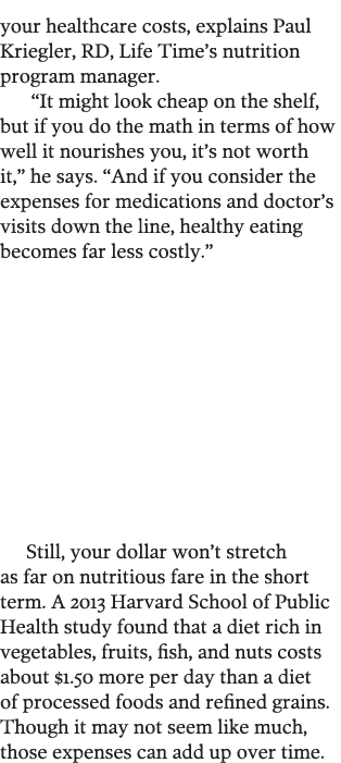 your healthcare costs  explains Paul Kriegler  RD  Life Time s nutrition program manager    It might look cheap on th   